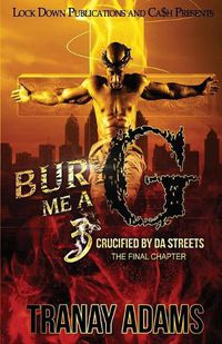 Cover image for Bury Me A G 3: Crucified by da Streets