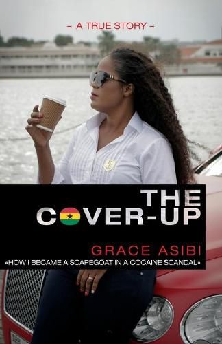 Cover image for The Cover-Up: How I became a scapegoat in a Cocaine Scandal