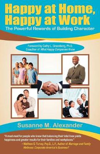 Cover image for Happy at Home, Happy at Work: The Powerful Rewards of Building Character