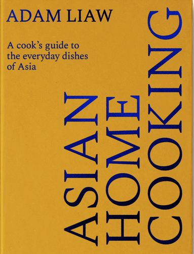 Cover image for Asian Home Cooking: A Cook’s Guide to the Everyday Dishes of Asia