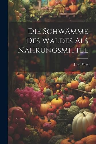 Cover image for Die Schwaemme Des Waldes Als Nahrungsmittel