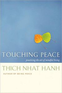 Cover image for Touching Peace: Practicing the Art of Mindful Living