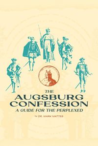 Cover image for The Augsburg Confession: A Guide for the Perplexed