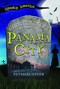 Cover image for The Ghostly Tales of Panama City