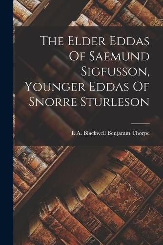 Cover image for The Elder Eddas Of Saemund Sigfusson, Younger Eddas Of Snorre Sturleson