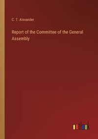 Cover image for Report of the Committee of the General Assembly