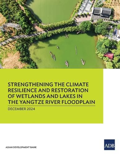Cover image for Strengthening the Climate Resilience and Restoration of Wetlands and Lakes in the Yangtze River Floodplain