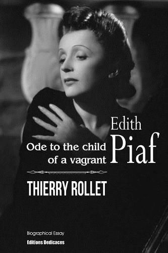 Edith Piaf. Ode to the child of a vagrant