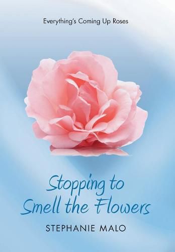 Cover image for Stopping to Smell the Flowers: Everything's Coming Up Roses