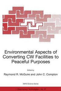 Cover image for Environmental Aspects of Converting CW Facilities to Peaceful Purposes: Proceedings of the NATO Advanced Research Workshop, Spiez, Switzerland, April 1999