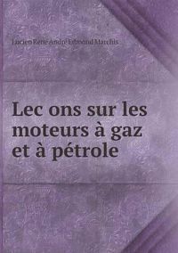 Cover image for Lec&#803;ons sur les moteurs a gaz et a petrole