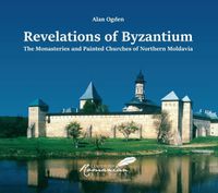 Cover image for Revelations of Byzantium: The Monasteries and Painted Churches of Northern Moldavia