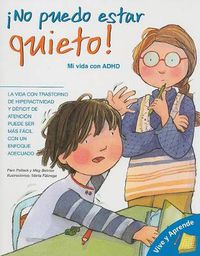 Cover image for No Puedo Estar Quieto!: Mi Vida Con ADHD