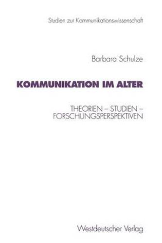 Cover image for Kommunikation Im Alter: Theorien -- Studien -- Forschungsperspektiven