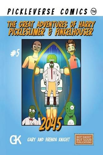 Cover image for The Great Adventures of Harry Pickleslimer And Finkelhouser 2045