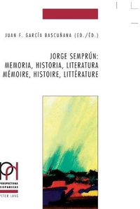 Cover image for Jorge Semprun: Memoria, Historia, Literatura / Memoire, Histoire, Litterature