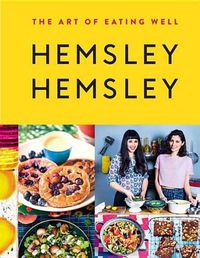 Cover image for The Art of Eating Well: Hemsley and Hemsley