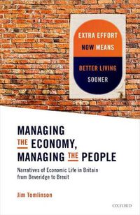 Cover image for Managing the Economy, Managing the People: Narratives of Economic Life in Britain from Beveridge to Brexit