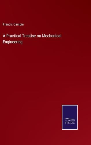 Cover image for A Practical Treatise on Mechanical Engineering