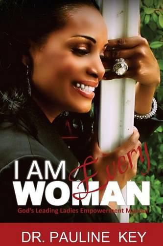Cover image for I Am Every Woman: God's Leading Ladies Empowerment Manual