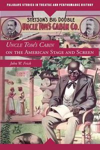 Cover image for Uncle Tom's Cabin on the American Stage and Screen