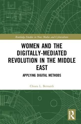Cover image for Women and the Digitally-Mediated Revolution in the Middle East: Applying Digital Methods