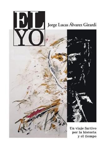 Cover image for El Yo: Un viaje furtivo por la historia y el tiempo