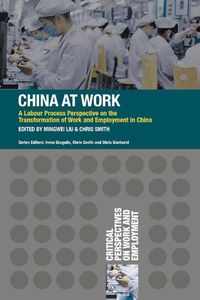 Cover image for China at Work: A Labour Process Perspective on the Transformation of Work and Employment in China