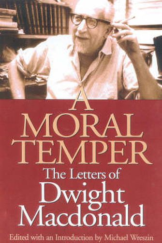 Cover image for A Moral Temper: The Letters of Dwight Macdonald