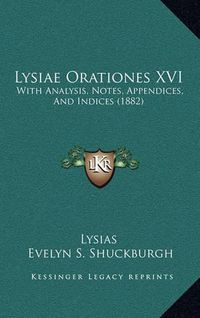 Cover image for Lysiae Orationes XVI: With Analysis, Notes, Appendices, and Indices (1882)