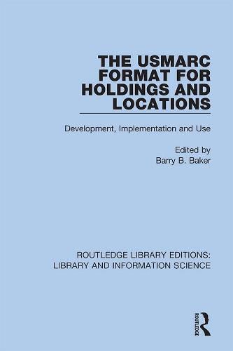 The Usmarc Format for Holdings and Locations: Development, Implementation and Use