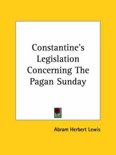 Cover image for Constantine's Legislation Concerning the Pagan Sunday