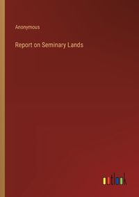 Cover image for Report on Seminary Lands