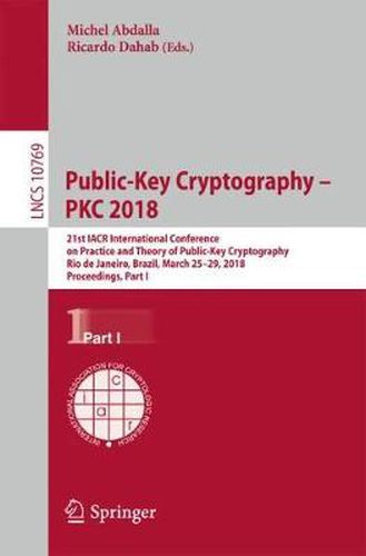 Cover image for Public-Key Cryptography - PKC 2018: 21st IACR International Conference on Practice and Theory of Public-Key Cryptography, Rio de Janeiro, Brazil, March 25-29, 2018, Proceedings, Part I