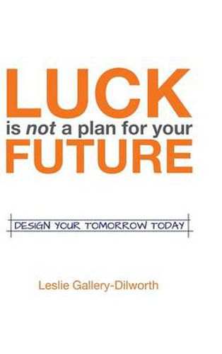 Cover image for Luck Is Not a Plan for Your Future: Design Your Tomorrow Today