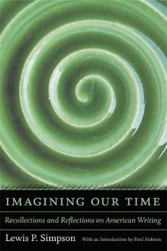 Cover image for Imagining Our Time: Recollections and Reflections on American Writing