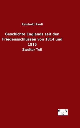 Geschichte Englands seit den Friedensschlussen von 1814 und 1815