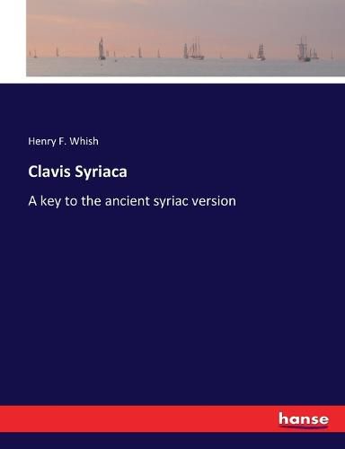 Cover image for Clavis Syriaca: A key to the ancient syriac version