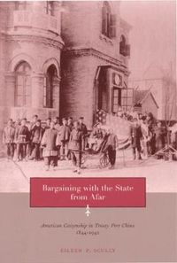 Cover image for Bargaining with the State from Afar: American Citizenship in Treaty Port China, 1844-1942