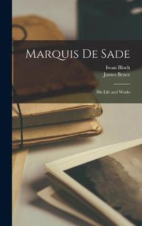 Cover image for Marquis De Sade: His Life and Works