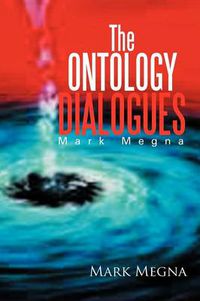 Cover image for The Ontology Dialogues: Mark Megna