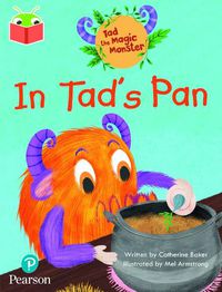 Cover image for Bug Club Independent Phase 2 Unit 1-2: Tad the Magic Monster: In Tad's Pan