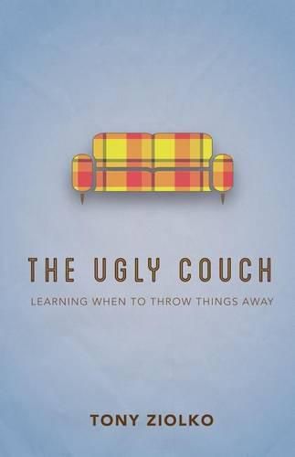 Cover image for The Ugly Couch: Learning When To Throw Things Away