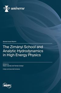 Cover image for The Zim?nyi School and Analytic Hydrodynamics in High Energy Physics