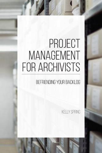 Cover image for Project Management for Archivists: Befriending Your Backlog