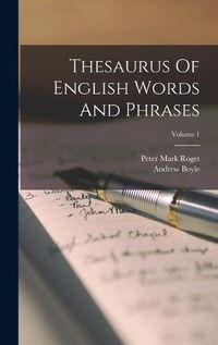 Cover image for Thesaurus Of English Words And Phrases; Volume 1