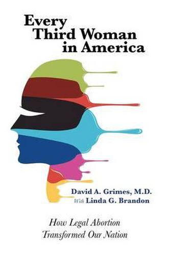 Cover image for Every Third Woman in America: How Legal Abortion Transformed Our Nation
