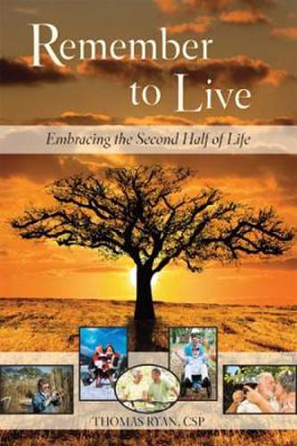 Cover image for Remember to Live!: Embracing the Second Half of Life