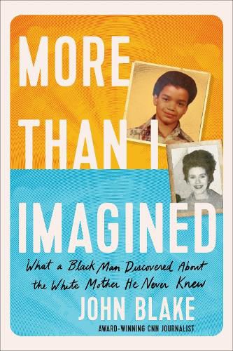 Cover image for More Than I Imagined: What a Black Man Discovered About the White Mother He Never Knew