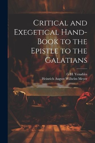 Cover image for Critical and Exegetical Hand-Book to the Epistle to the Galatians